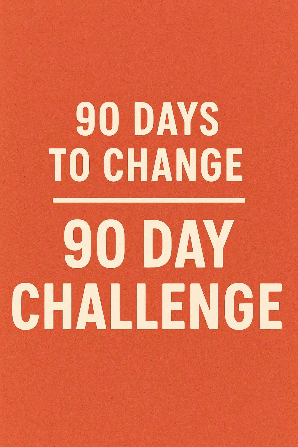 90 Days To Change